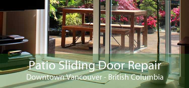 Patio Sliding Door Repair DownTown Vancouver - British Columbia