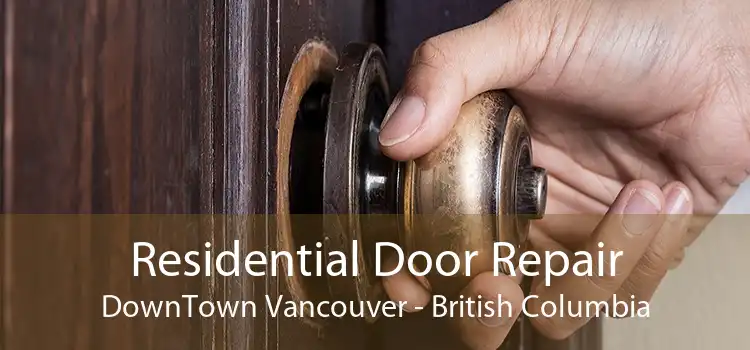 Residential Door Repair DownTown Vancouver - British Columbia