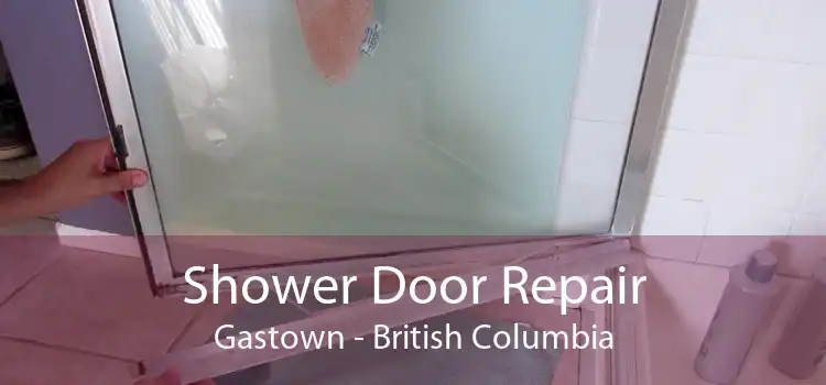 Shower Door Repair Gastown - British Columbia