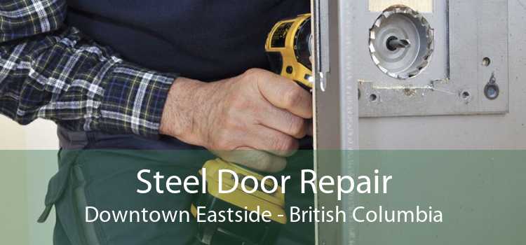 Steel Door Repair Downtown Eastside - British Columbia