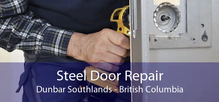 Steel Door Repair Dunbar Southlands - British Columbia
