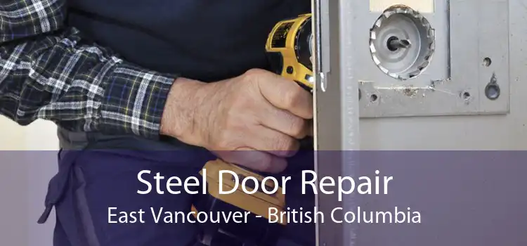 Steel Door Repair East Vancouver - British Columbia