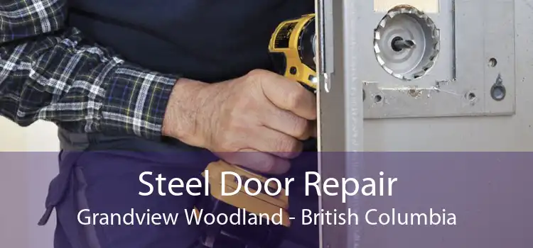 Steel Door Repair Grandview Woodland - British Columbia