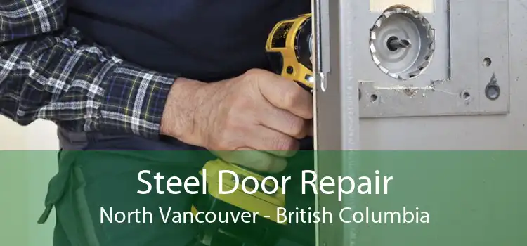 Steel Door Repair North Vancouver - British Columbia