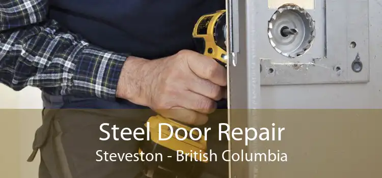 Steel Door Repair Steveston - British Columbia