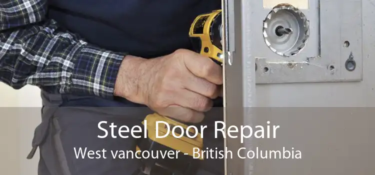 Steel Door Repair West vancouver - British Columbia