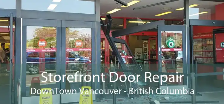 Storefront Door Repair DownTown Vancouver - British Columbia
