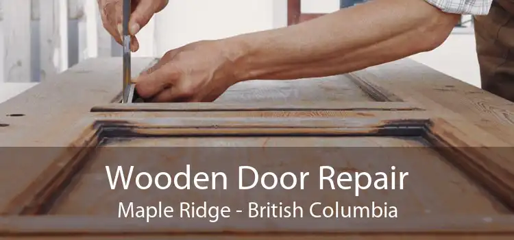Wooden Door Repair Maple Ridge - British Columbia
